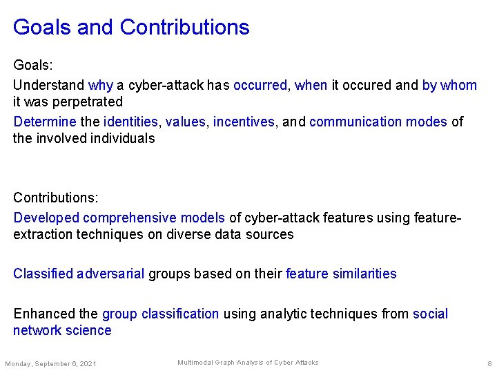 Goals and Contributions Goals: Understand why a cyber-attack has occurred, when it occured and