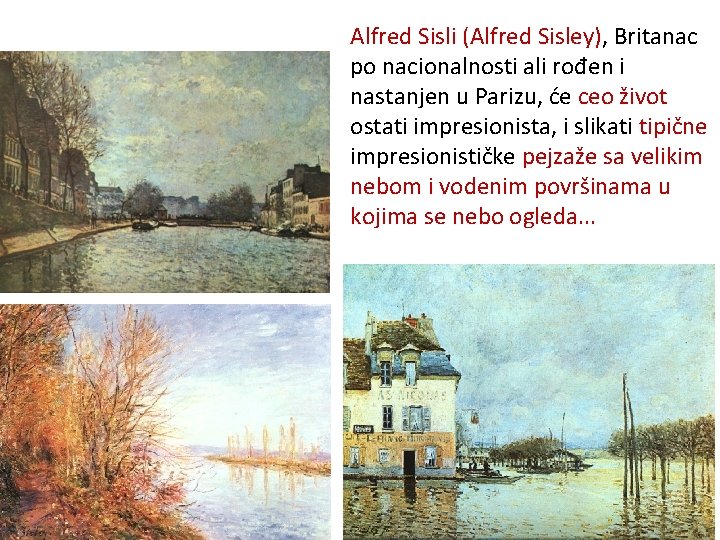 Alfred Sisli (Alfred Sisley), Britanac po nacionalnosti ali rođen i nastanjen u Parizu, će