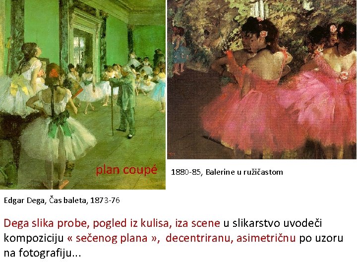 plan coupé 1880 -85, Balerine u ružičastom Edgar Dega, Čas baleta, 1873 -76 Dega