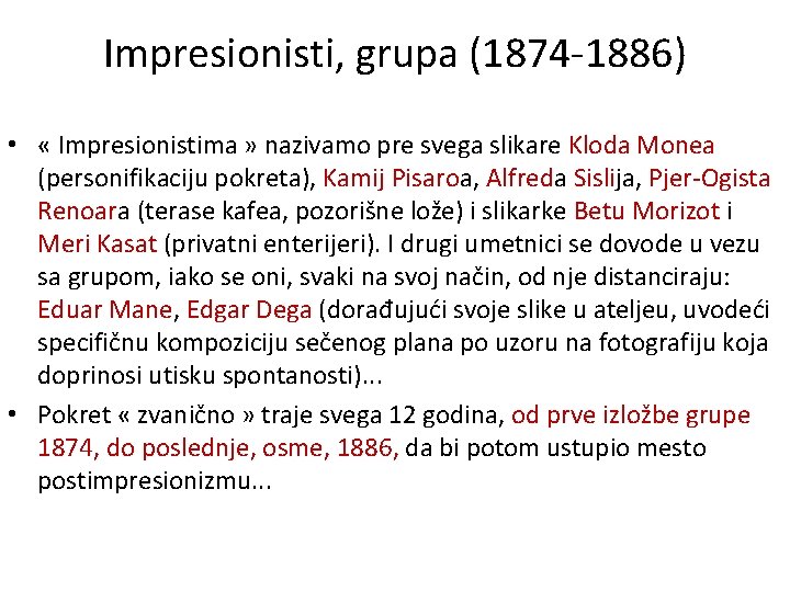 Impresionisti, grupa (1874 -1886) • « Impresionistima » nazivamo pre svega slikare Kloda Monea
