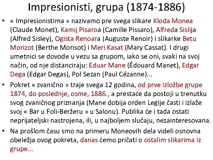 Impresionisti, grupa (1874 -1886) • « Impresionistima » nazivamo pre svega slikare Kloda Monea
