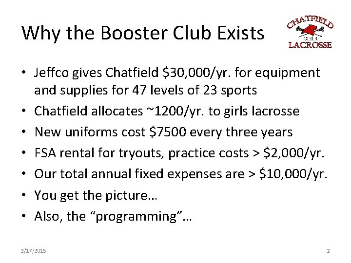 Why the Booster Club Exists • Jeffco gives Chatfield $30, 000/yr. for equipment and