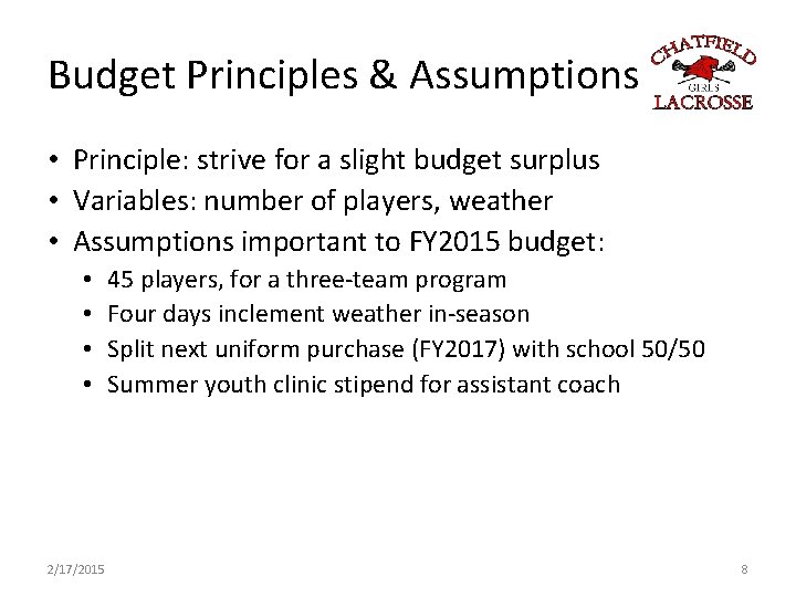 Budget Principles & Assumptions • Principle: strive for a slight budget surplus • Variables:
