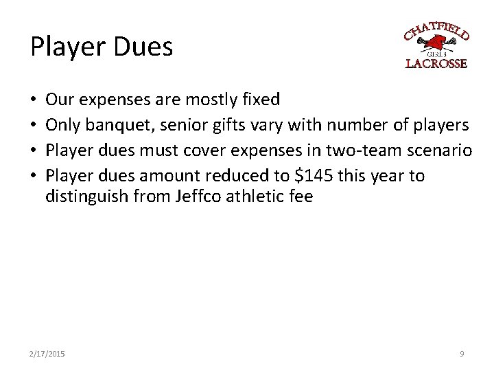 Player Dues • • Our expenses are mostly fixed Only banquet, senior gifts vary