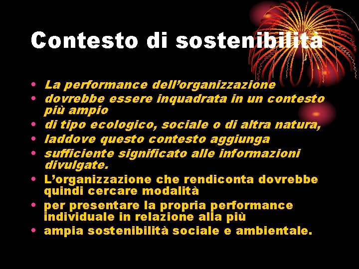 Contesto di sostenibilità • La performance dell’organizzazione • dovrebbe essere inquadrata in un contesto