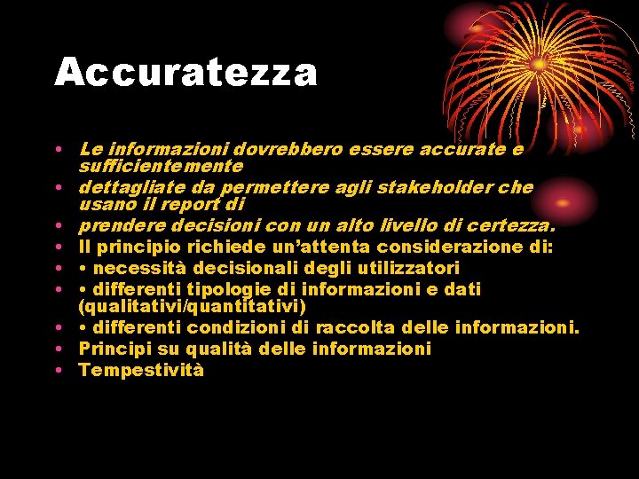 Accuratezza • Le informazioni dovrebbero essere accurate e sufficientemente • dettagliate da permettere agli