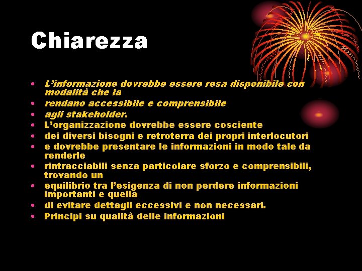 Chiarezza • L’informazione dovrebbe essere resa disponibile con modalità che la • rendano accessibile