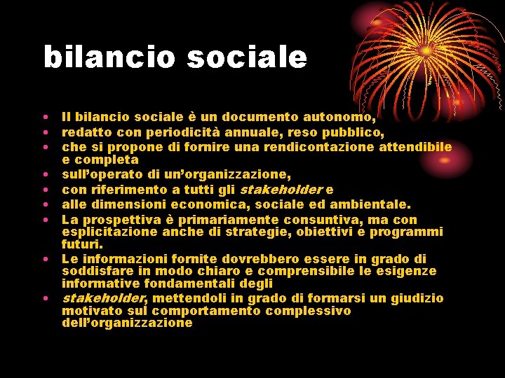 bilancio sociale • Il bilancio sociale è un documento autonomo, • redatto con periodicità