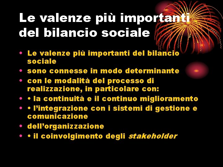 Le valenze più importanti del bilancio sociale • sono connesse in modo determinante •