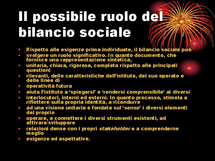 Il possibile ruolo del bilancio sociale • • • Rispetto alle esigenze prima individuate,