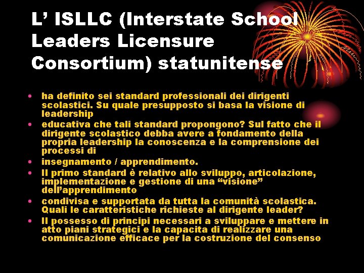 L’ ISLLC (Interstate School Leaders Licensure Consortium) statunitense • ha definito sei standard professionali