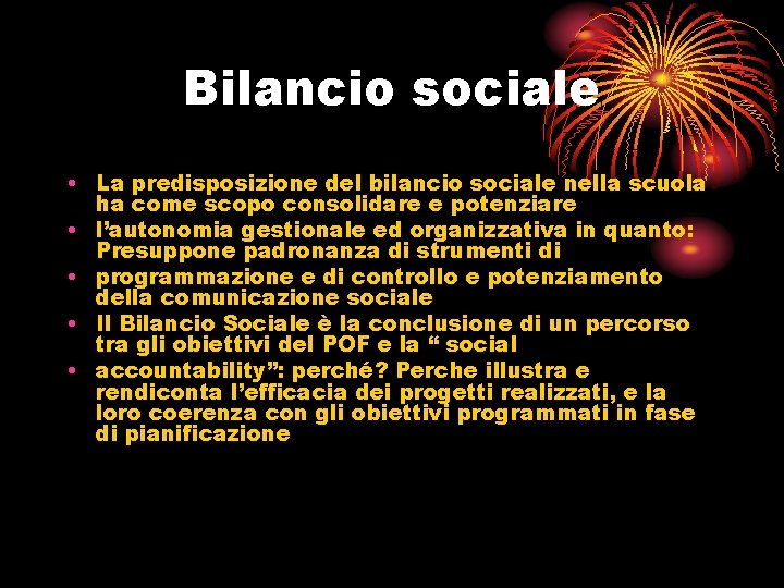 Bilancio sociale • La predisposizione del bilancio sociale nella scuola ha come scopo consolidare