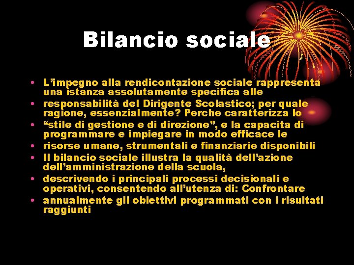 Bilancio sociale • L’impegno alla rendicontazione sociale rappresenta una istanza assolutamente specifica alle •