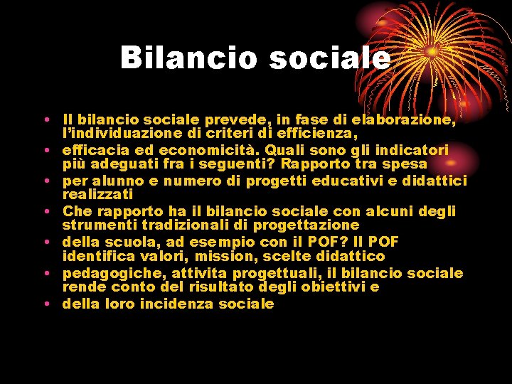 Bilancio sociale • Il bilancio sociale prevede, in fase di elaborazione, l’individuazione di criteri
