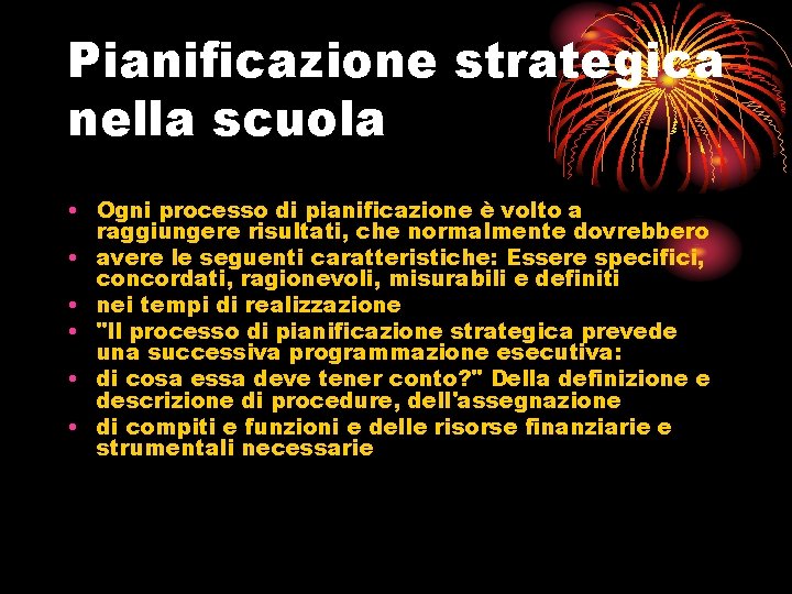 Pianificazione strategica nella scuola • Ogni processo di pianificazione è volto a raggiungere risultati,