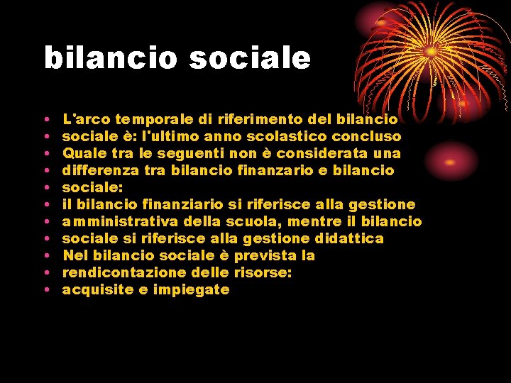 bilancio sociale • • • L'arco temporale di riferimento del bilancio sociale è: l'ultimo