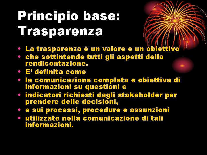 Principio base: Trasparenza • La trasparenza è un valore e un obiettivo • che