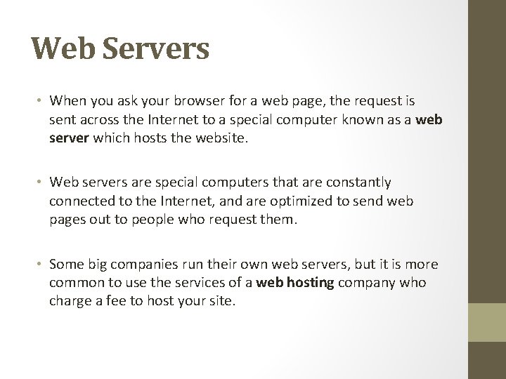 Web Servers • When you ask your browser for a web page, the request