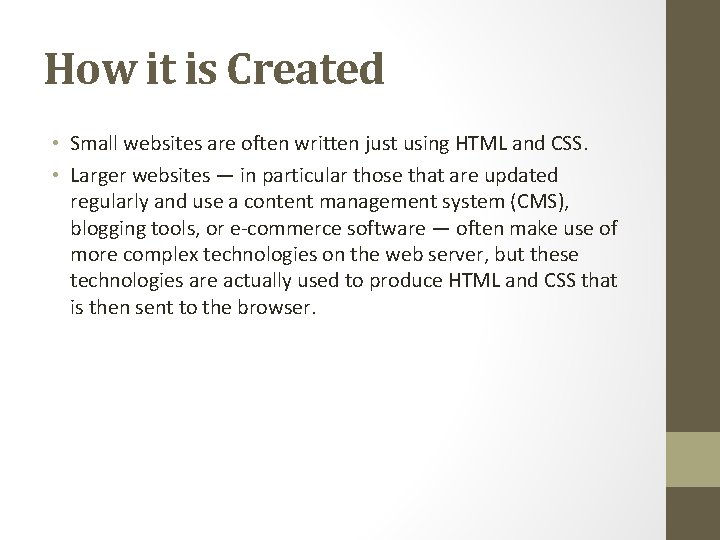 How it is Created • Small websites are often written just using HTML and