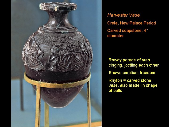 Harvester Vase, Crete, New Palace Period Carved soapstone, 4” diameter Rowdy parade of men
