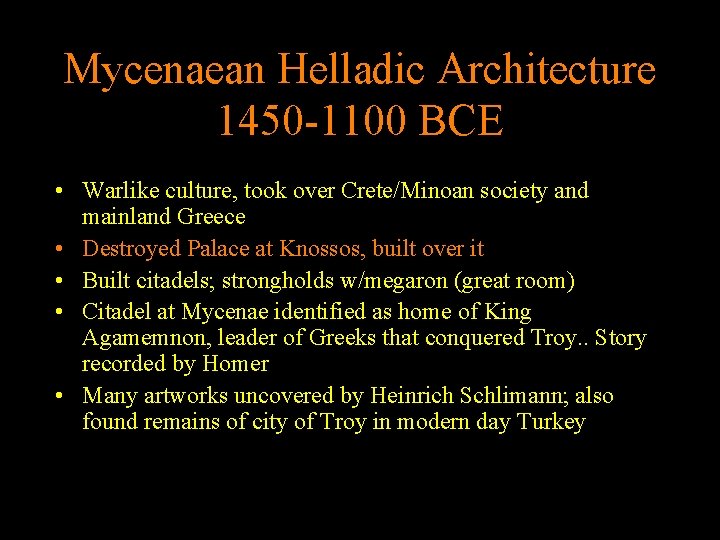 Mycenaean Helladic Architecture 1450 -1100 BCE • Warlike culture, took over Crete/Minoan society and