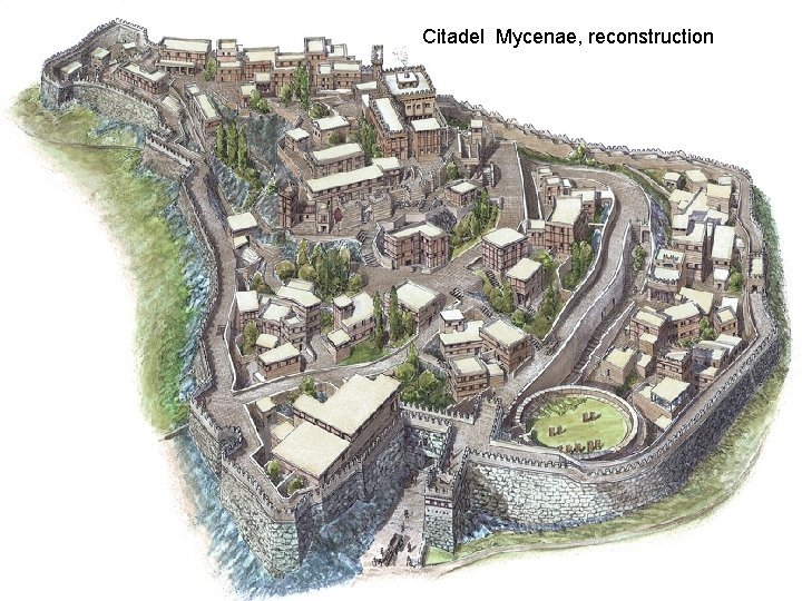 Citadel Mycenae, reconstruction 