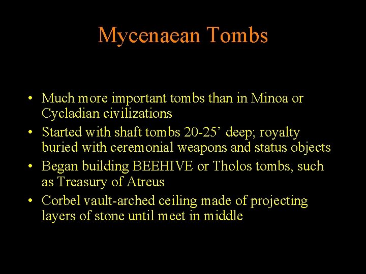 Mycenaean Tombs • Much more important tombs than in Minoa or Cycladian civilizations •