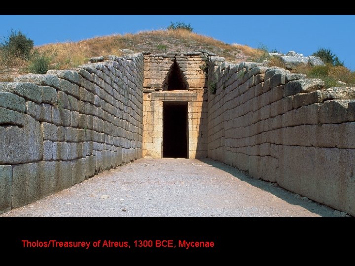 Tholos/Treasurey of Atreus, 1300 BCE, Mycenae 