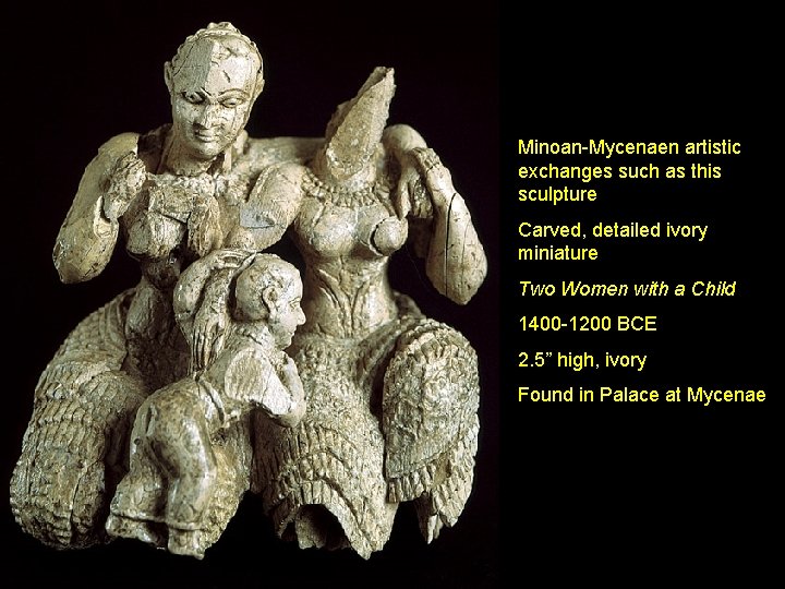 Minoan-Mycenaen artistic exchanges such as this sculpture Carved, detailed ivory miniature Two Women with