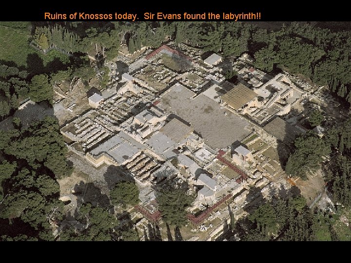 Ruins of Knossos today. Sir Evans found the labyrinth!! 