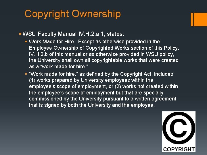 Copyright Ownership § WSU Faculty Manual IV. H. 2. a. 1, states: § Work