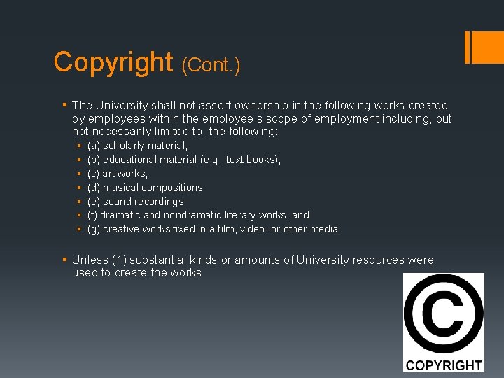 Copyright (Cont. ) § The University shall not assert ownership in the following works