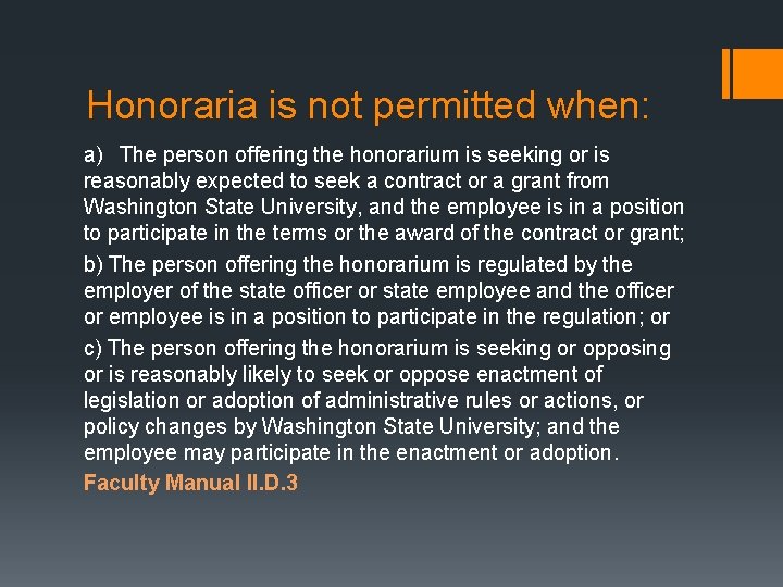 Honoraria is not permitted when: a) The person offering the honorarium is seeking or