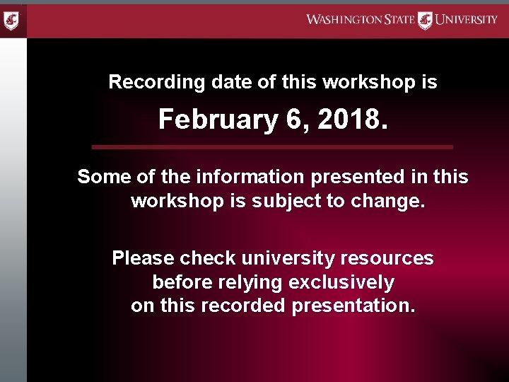 Recording date of this workshop is February 6, 2018. Some of the information presented