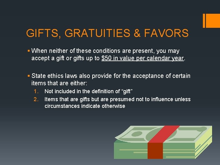 GIFTS, GRATUITIES & FAVORS § When neither of these conditions are present, you may