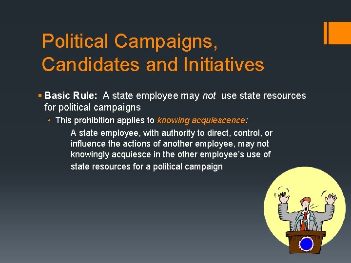 Political Campaigns, Candidates and Initiatives § Basic Rule: A state employee may not use