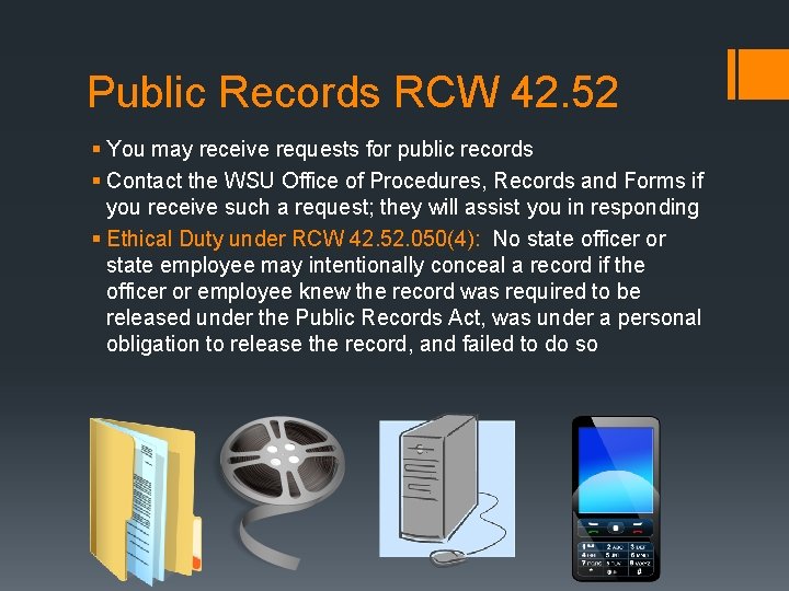 Public Records RCW 42. 52 § You may receive requests for public records §