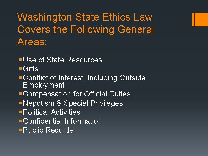 Washington State Ethics Law Covers the Following General Areas: § Use of State Resources