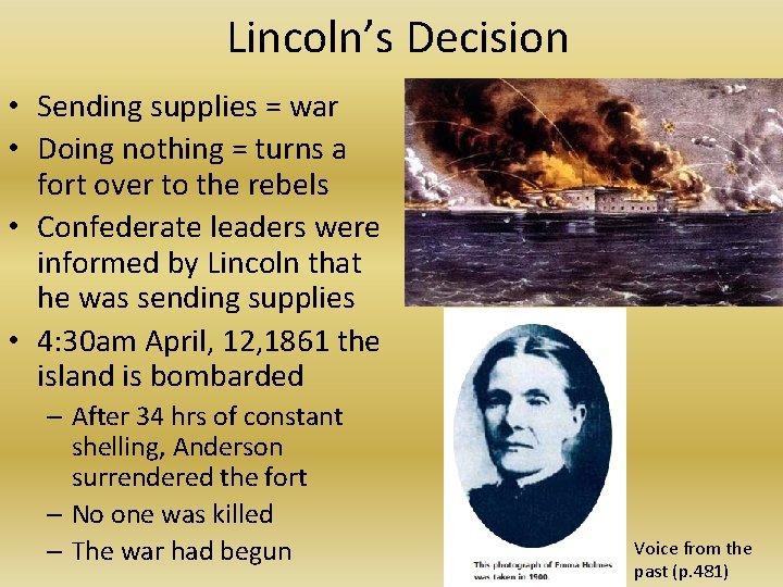 Lincoln’s Decision • Sending supplies = war • Doing nothing = turns a fort