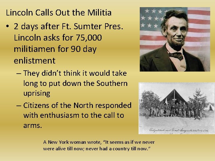 Lincoln Calls Out the Militia • 2 days after Ft. Sumter Pres. Lincoln asks