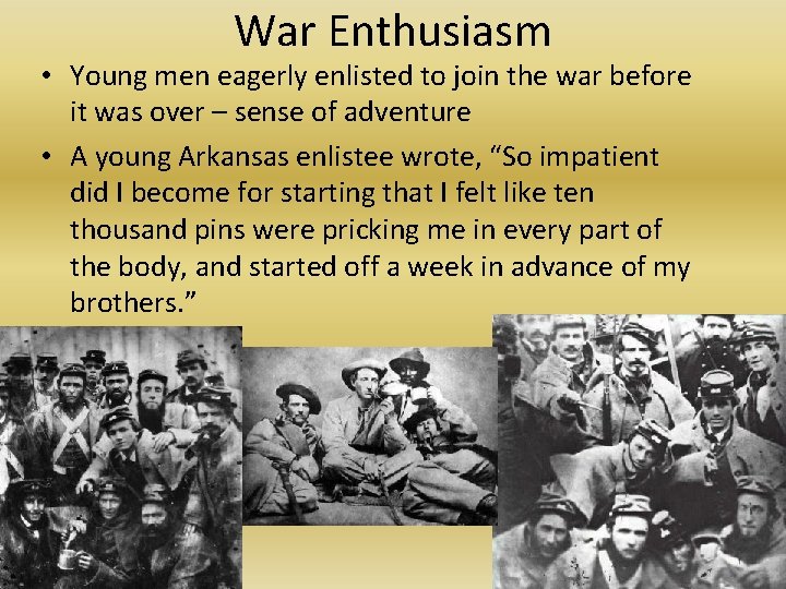 War Enthusiasm • Young men eagerly enlisted to join the war before it was