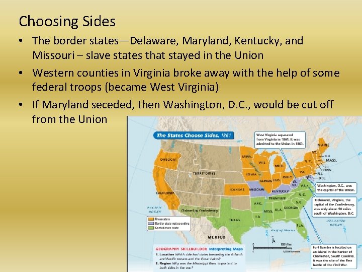 Choosing Sides • The border states—Delaware, Maryland, Kentucky, and Missouri – slave states that