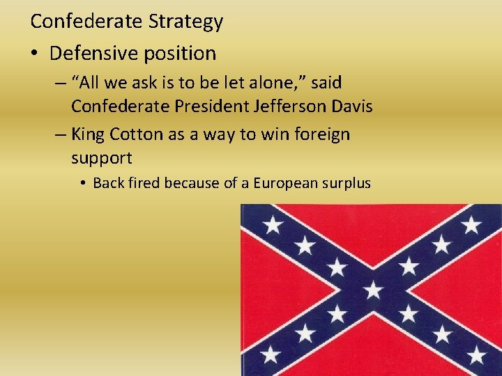 Confederate Strategy • Defensive position – “All we ask is to be let alone,