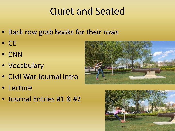 Quiet and Seated • • Back row grab books for their rows CE CNN