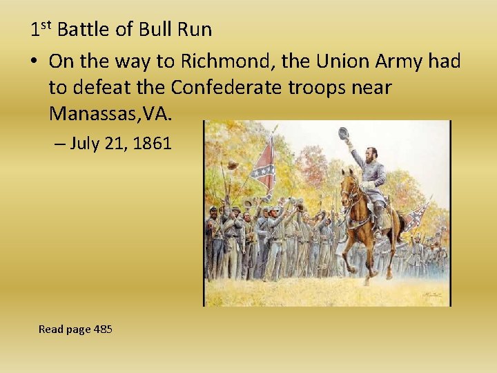 1 st Battle of Bull Run • On the way to Richmond, the Union