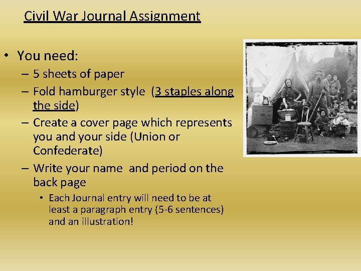 Civil War Journal Assignment • You need: – 5 sheets of paper – Fold