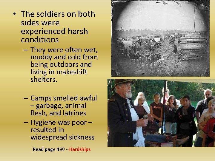  • The soldiers on both sides were experienced harsh conditions – They were