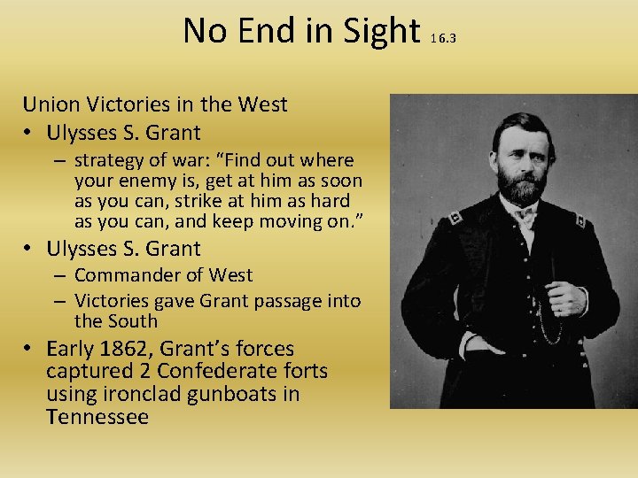 No End in Sight Union Victories in the West • Ulysses S. Grant –