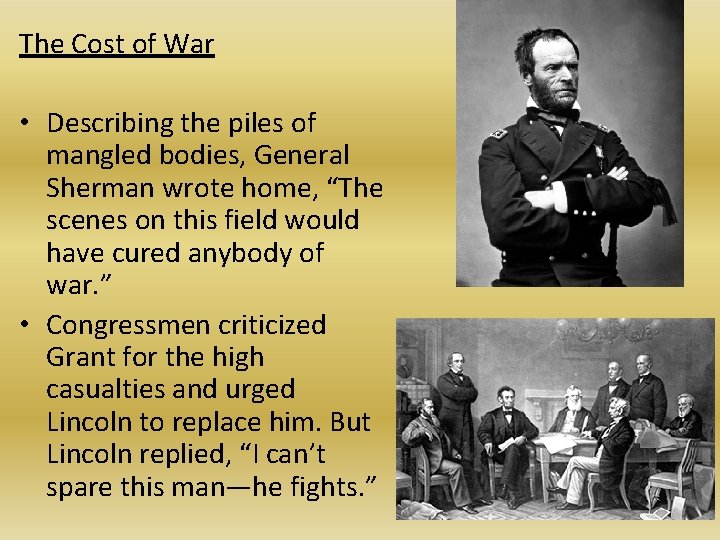 The Cost of War • Describing the piles of mangled bodies, General Sherman wrote