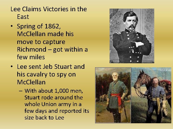 Lee Claims Victories in the East • Spring of 1862, Mc. Clellan made his